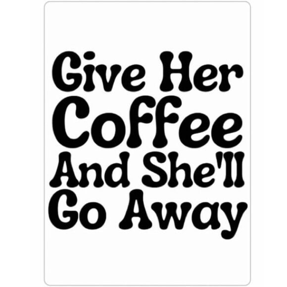 “Give Her Coffee and She’ll Go Away” Magnet - Picture 2 of 2